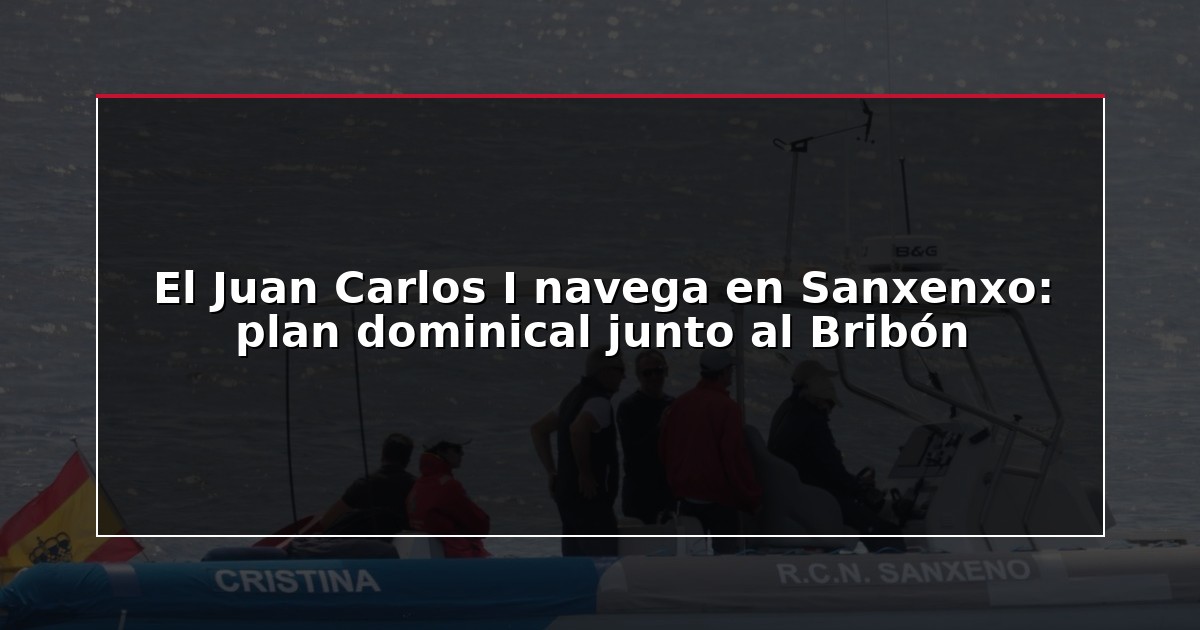 El Juan Carlos I navega en Sanxenxo: plan dominical junto al Bribón