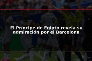 El Príncipe de Egipto revela su admiración por el Barcelona