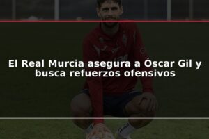 El Real Murcia asegura a Óscar Gil y busca refuerzos ofensivos