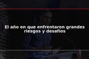 El año en que enfrentaron grandes riesgos y desafíos