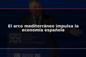 El arco mediterráneo impulsa la economía española