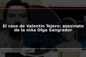 El caso de Valentín Tejero: asesinato de la niña Olga Sangrador