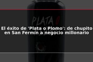 El éxito de 'Plata o Plomo': de chupito en San Fermín a negocio millonario