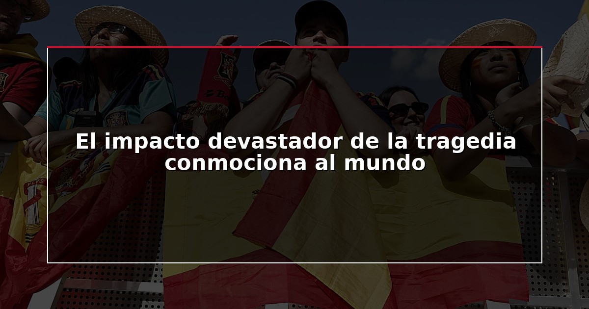 El impacto devastador de la tragedia conmociona al mundo