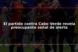 El partido contra Cabo Verde revela preocupante señal de alerta