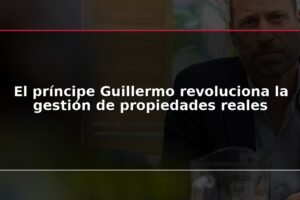 El príncipe Guillermo revoluciona la gestión de propiedades reales