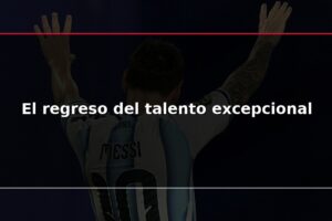 El regreso del talento excepcional