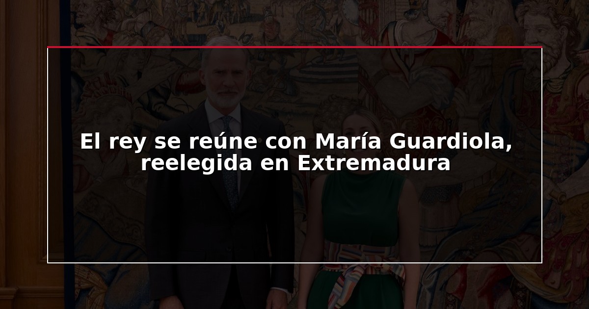 El rey se reúne con María Guardiola, reelegida en Extremadura