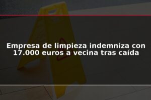 Empresa de limpieza indemniza con 17.000 euros a vecina tras caída