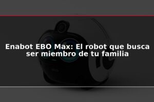 Enabot EBO Max: El robot que busca ser miembro de tu familia