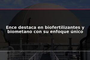 Ence destaca en biofertilizantes y biometano con su enfoque único
