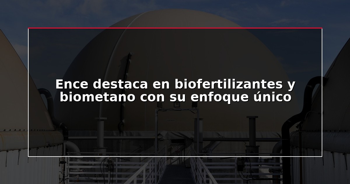 Ence destaca en biofertilizantes y biometano con su enfoque único