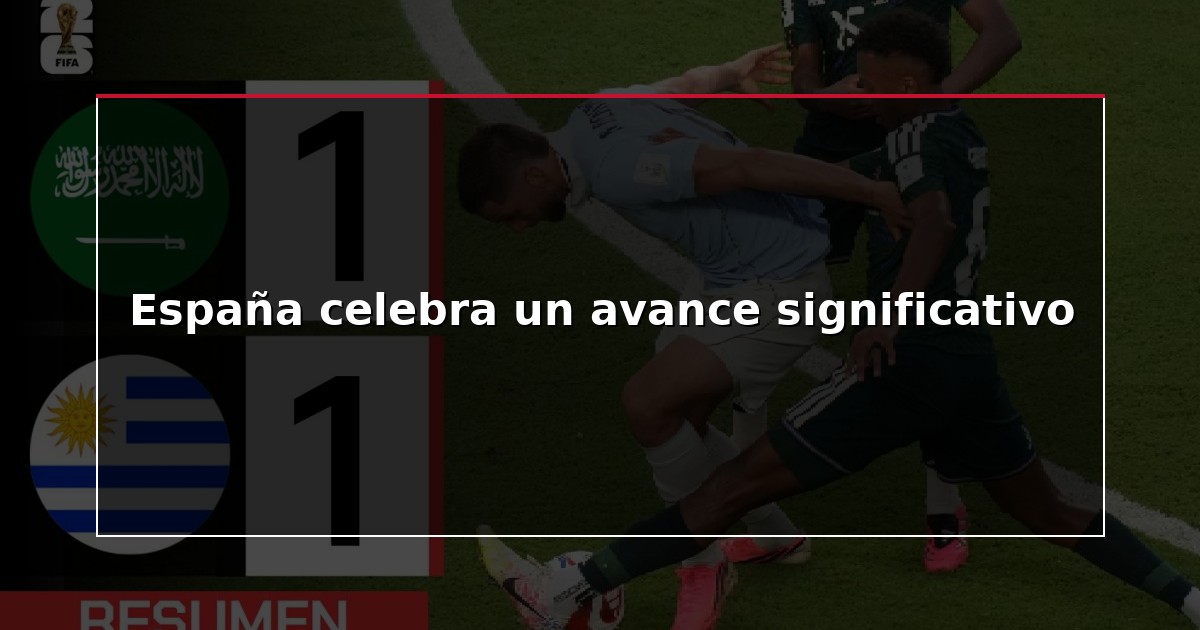 España celebra un avance significativo