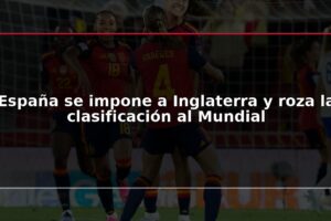 España se impone a Inglaterra y roza la clasificación al Mundial