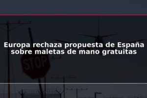 Europa rechaza propuesta de España sobre maletas de mano gratuitas