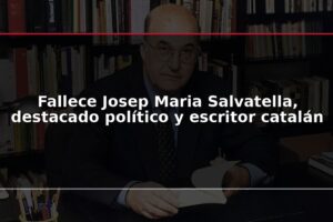 Fallece Josep Maria Salvatella, destacado político y escritor catalán