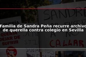 Familia de Sandra Peña recurre archivo de querella contra colegio en Sevilla