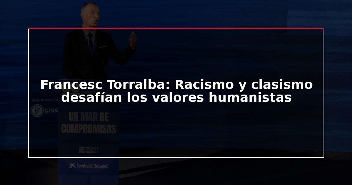 Francesc Torralba: Racismo y clasismo desafían los valores humanistas