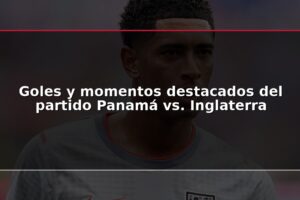 Goles y momentos destacados del partido Panamá vs. Inglaterra