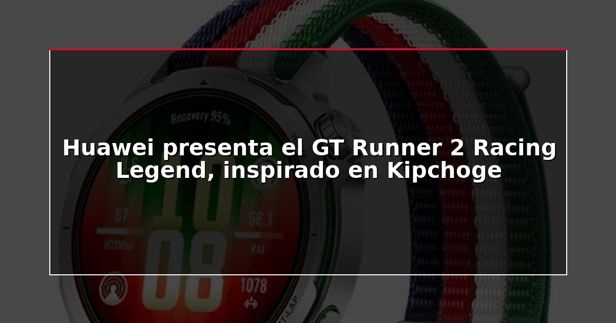 Huawei presenta el GT Runner 2 Racing Legend, inspirado en Kipchoge