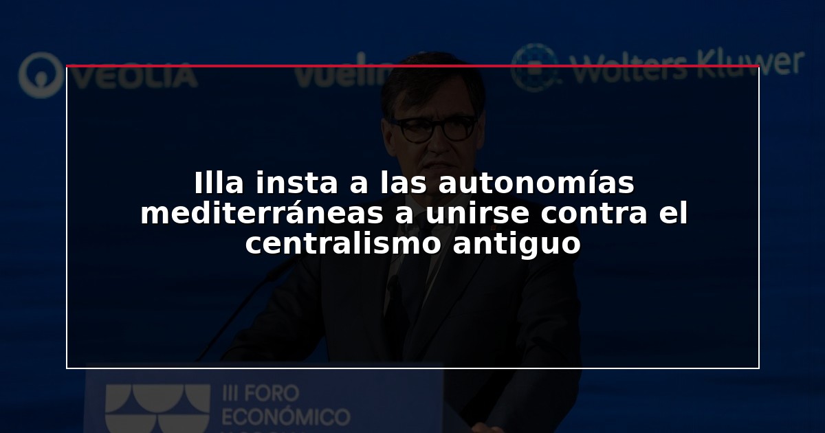 Illa insta a las autonomías mediterráneas a unirse contra el centralismo antiguo
