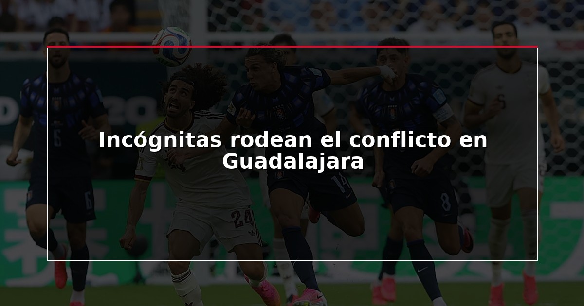 Incógnitas rodean el conflicto en Guadalajara
