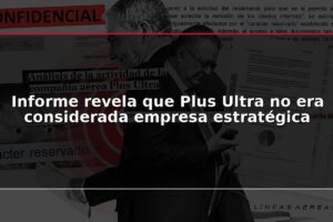 Informe revela que Plus Ultra no era considerada empresa estratégica