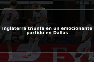 Inglaterra triunfa en un emocionante partido en Dallas