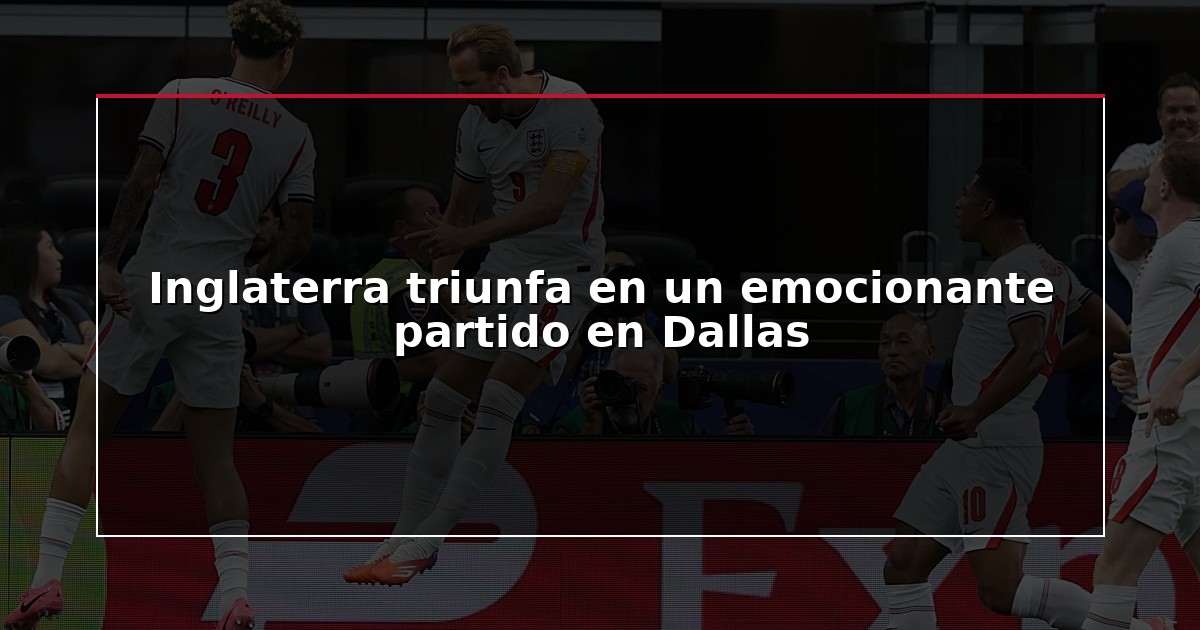 Inglaterra triunfa en un emocionante partido en Dallas