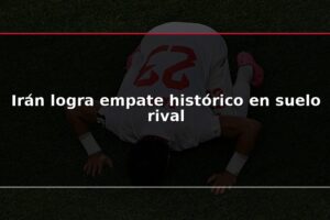 Irán logra empate histórico en suelo rival