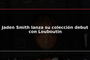 Jaden Smith lanza su colección debut con Louboutin