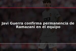 Javi Guerra confirma permanencia de Ramazani en el equipo