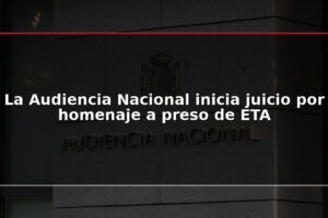 La Audiencia Nacional inicia juicio por homenaje a preso de ETA