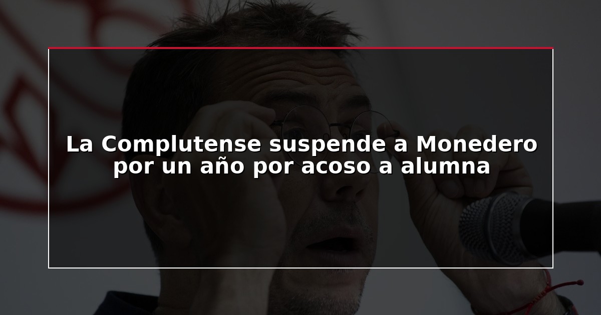 La Complutense suspende a Monedero por un año por acoso a alumna