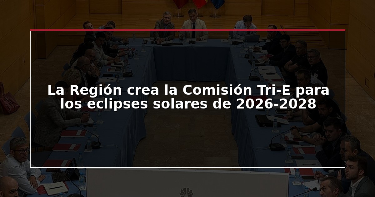 La Región crea la Comisión Tri-E para los eclipses solares de 2026-2028