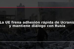 La UE frena adhesión rápida de Ucrania y mantiene diálogo con Rusia