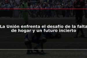 La Unión enfrenta el desafío de la falta de hogar y un futuro incierto