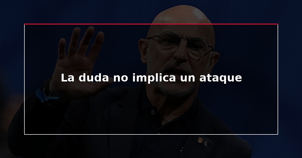 La duda no implica un ataque