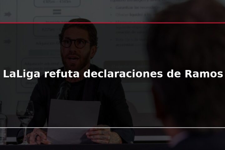 LaLiga refuta declaraciones de Ramos