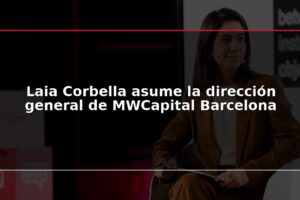 Laia Corbella asume la dirección general de MWCapital Barcelona
