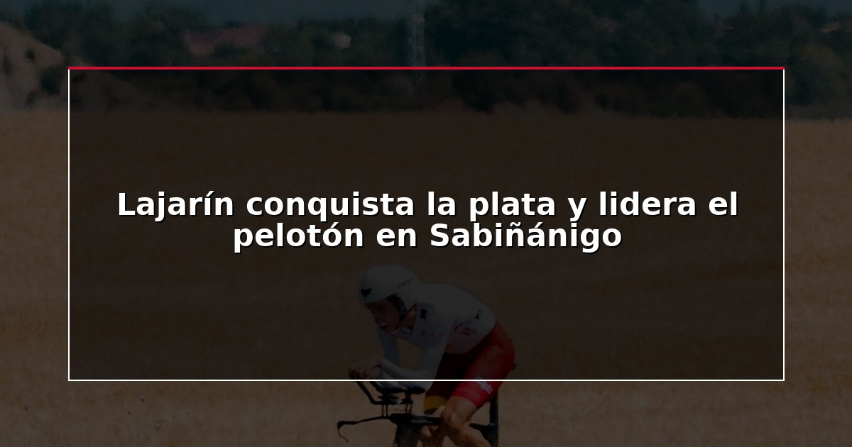 Lajarín conquista la plata y lidera el pelotón en Sabiñánigo