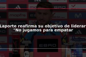 Laporte reafirma su objetivo de liderar: "No jugamos para empatar