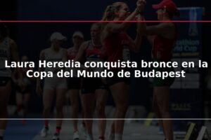 Laura Heredia conquista bronce en la Copa del Mundo de Budapest