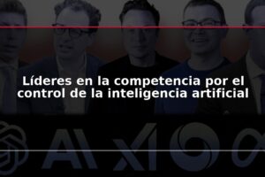 Líderes en la competencia por el control de la inteligencia artificial