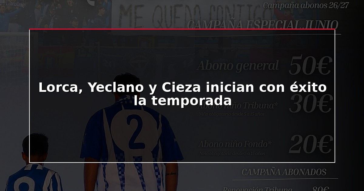 Lorca, Yeclano y Cieza inician con éxito la temporada