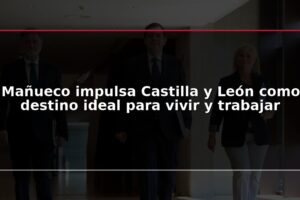 Mañueco impulsa Castilla y León como destino ideal para vivir y trabajar