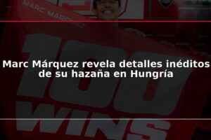 Marc Márquez revela detalles inéditos de su hazaña en Hungría
