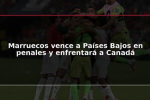 Marruecos vence a Países Bajos en penales y enfrentará a Canadá