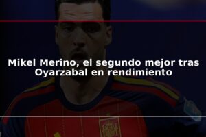 Mikel Merino, el segundo mejor tras Oyarzabal en rendimiento