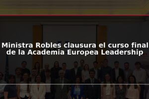 Ministra Robles clausura el curso final de la Academia Europea Leadership